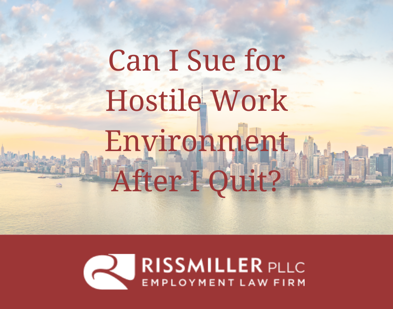 can i sue for hostile work environment after i quit